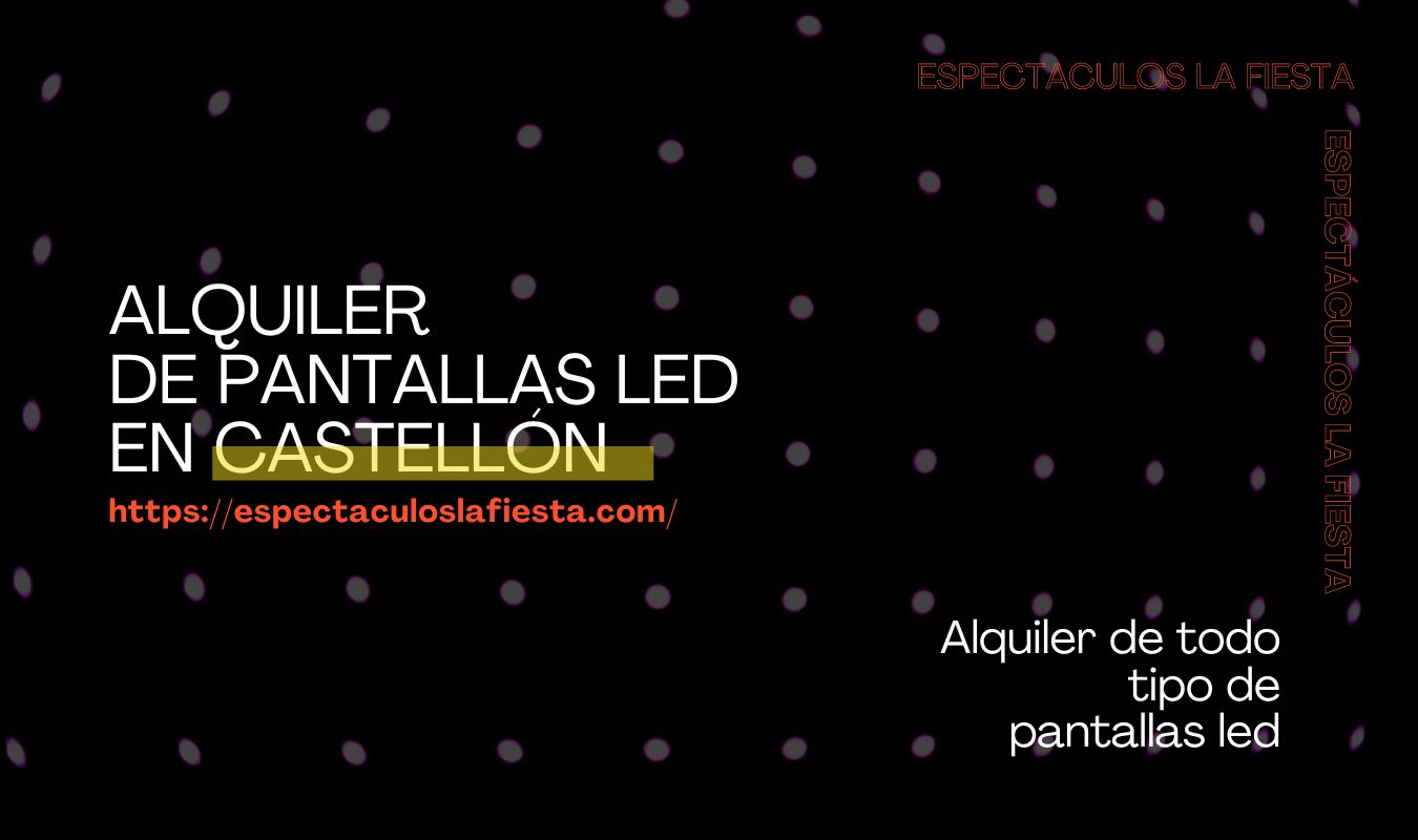 Alquiler pantallas led en Castellón