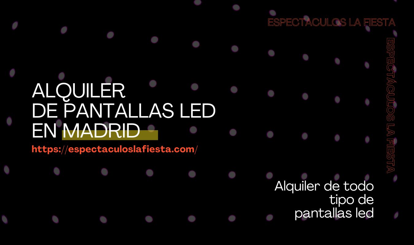 Alquiler pantallas led en MADRID